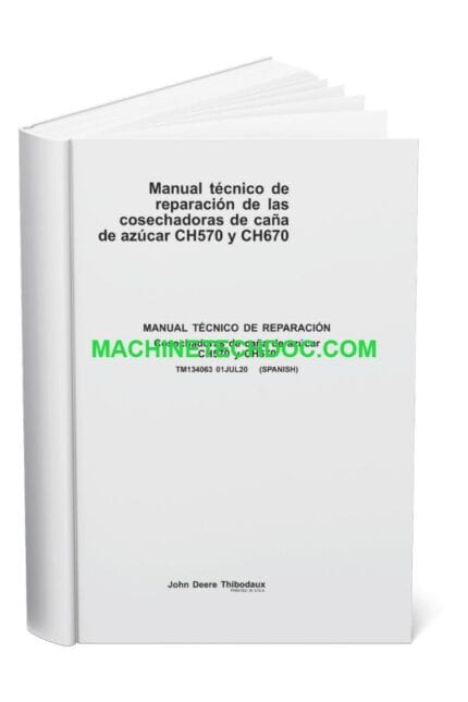 PDF John Deere Sugarcane Harvester CH570 CH670 Technical Repair Manual TM134063 10JUL20 ES (1)