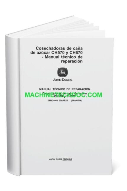 PDF John Deere Sugarcane Harvester CH570 CH670 Technical Repair Manual TM134063 25APR23 ES (1)